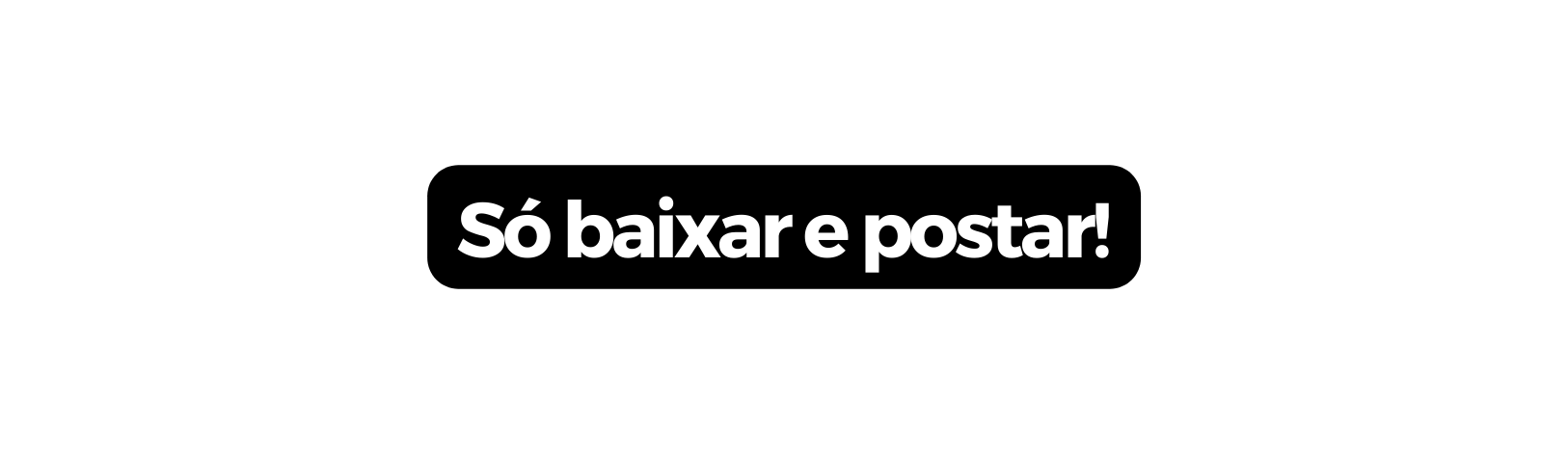 Só baixar e postar